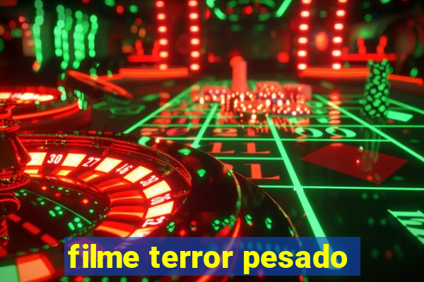 filme terror pesado